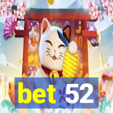 bet 52